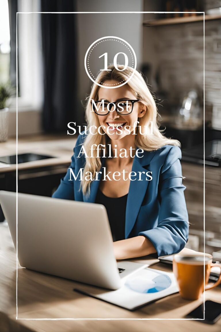 Top 10 Most Successful Affiliate Marketers